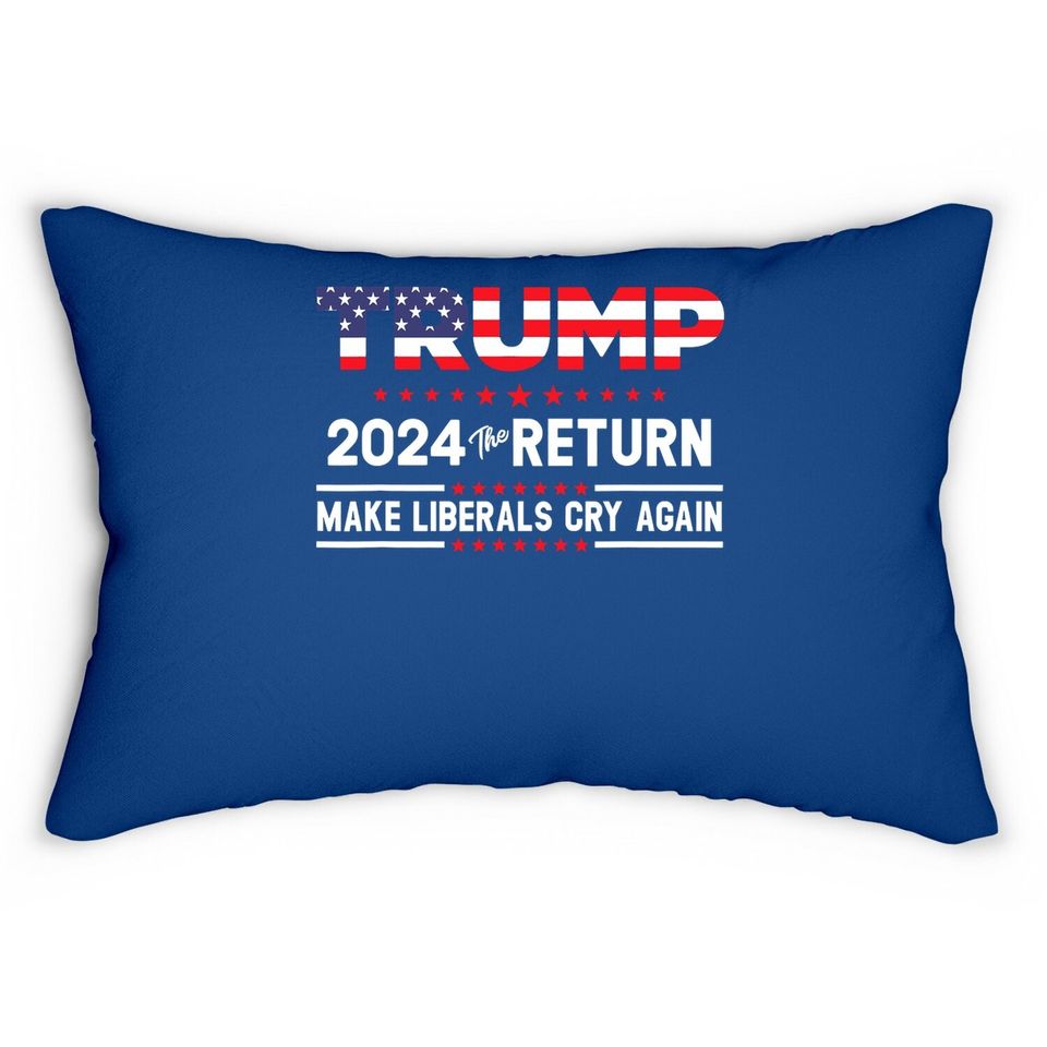 The Return Make Liberals Cry Again Trump 2024 Lumbar Pillow