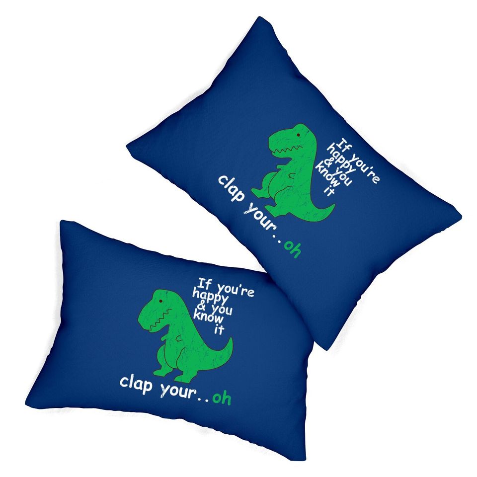 T Rex If You're Happy And You Know It Clap Your Oh Lumbar Pillow