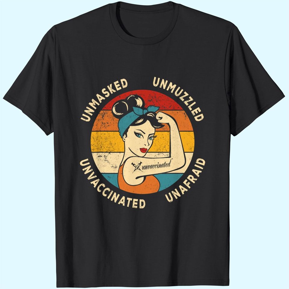 Unmasked Unmuzzled Unvaccinated Unafraid Retro Rosie T-Shirt