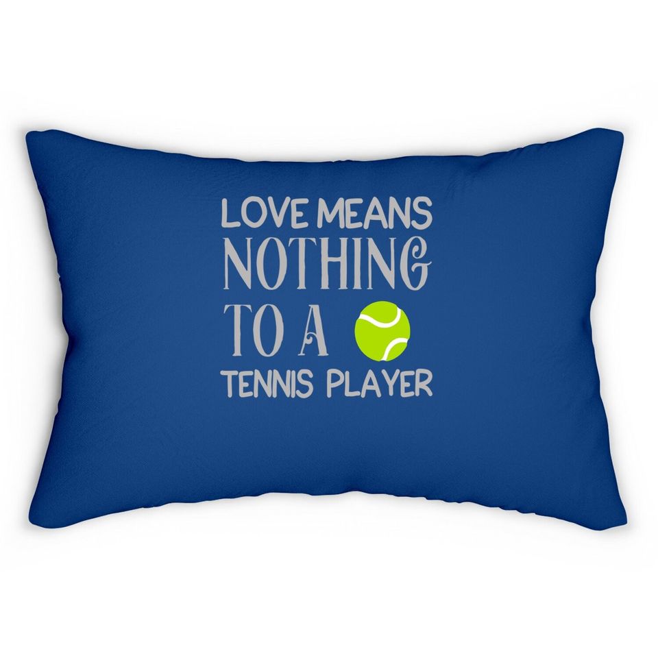 Love Means Nothing To A Tennis Player Lumbar Pillow