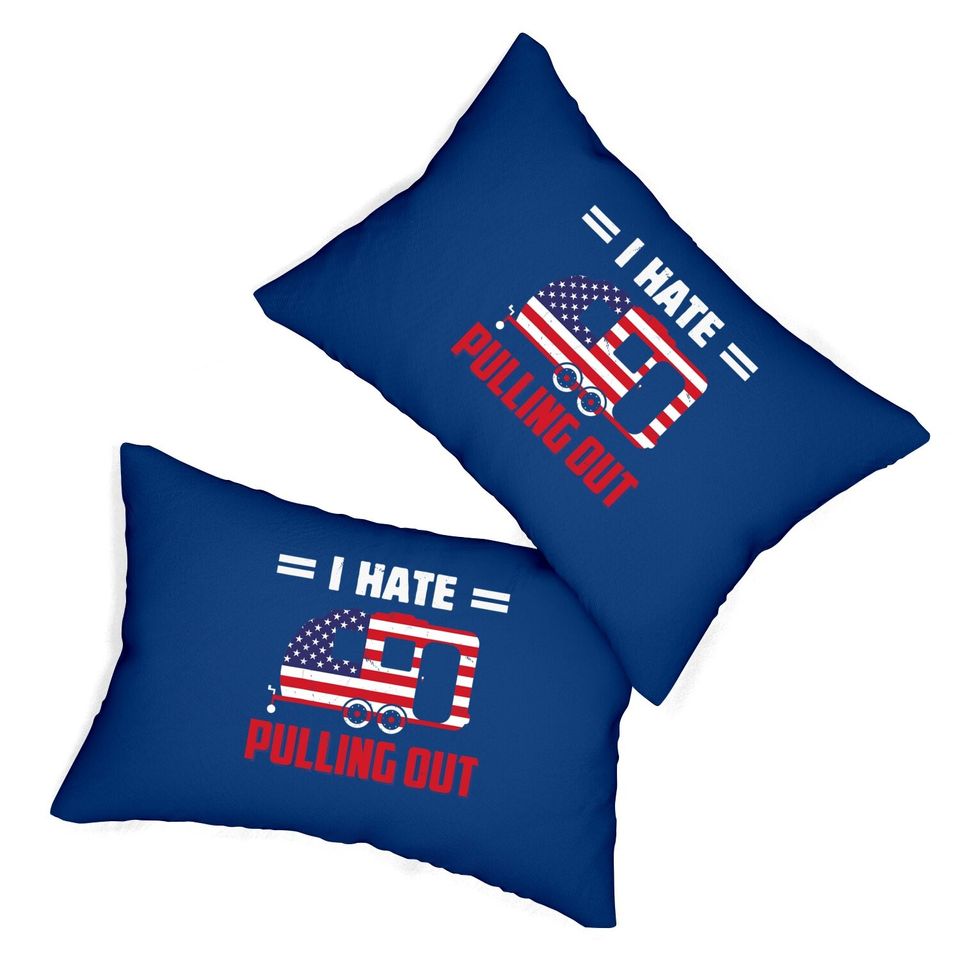 I Hate Pulling Out Usa Flag Camping Lovers Lumbar Pillow
