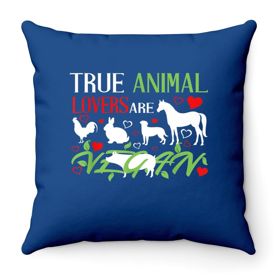 True Animal Lovers Are Vegan Veganism Vegetarian Day Throw Pillow