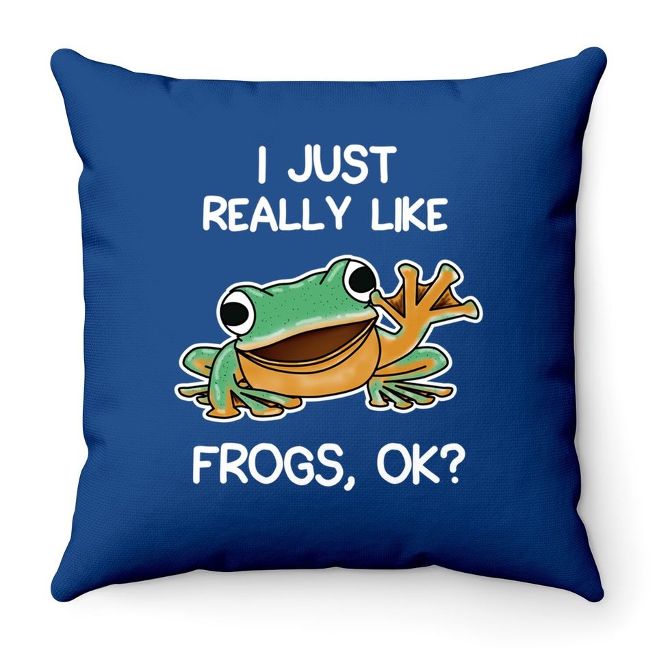 I Just Really Like Frogs Owner Lover Frog Gifts Throw Pillow