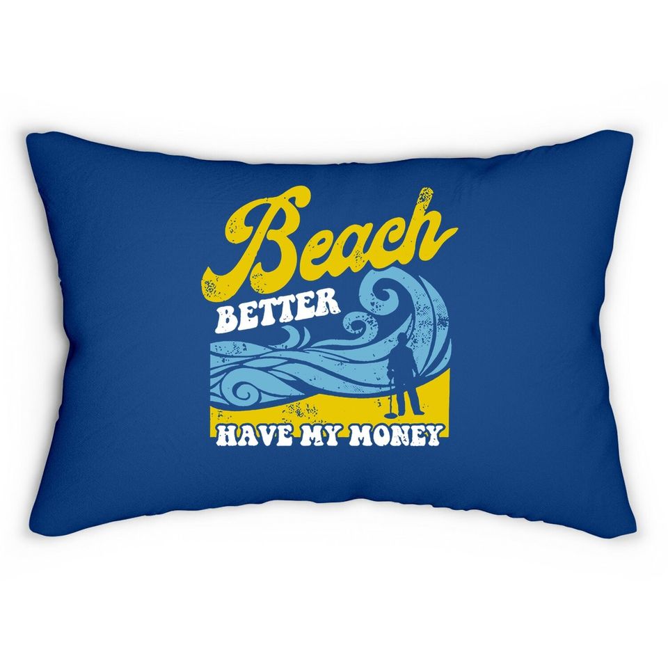 Beach Better Have My Money Lumbar Pillow Beach Lover Lumbar Pillow