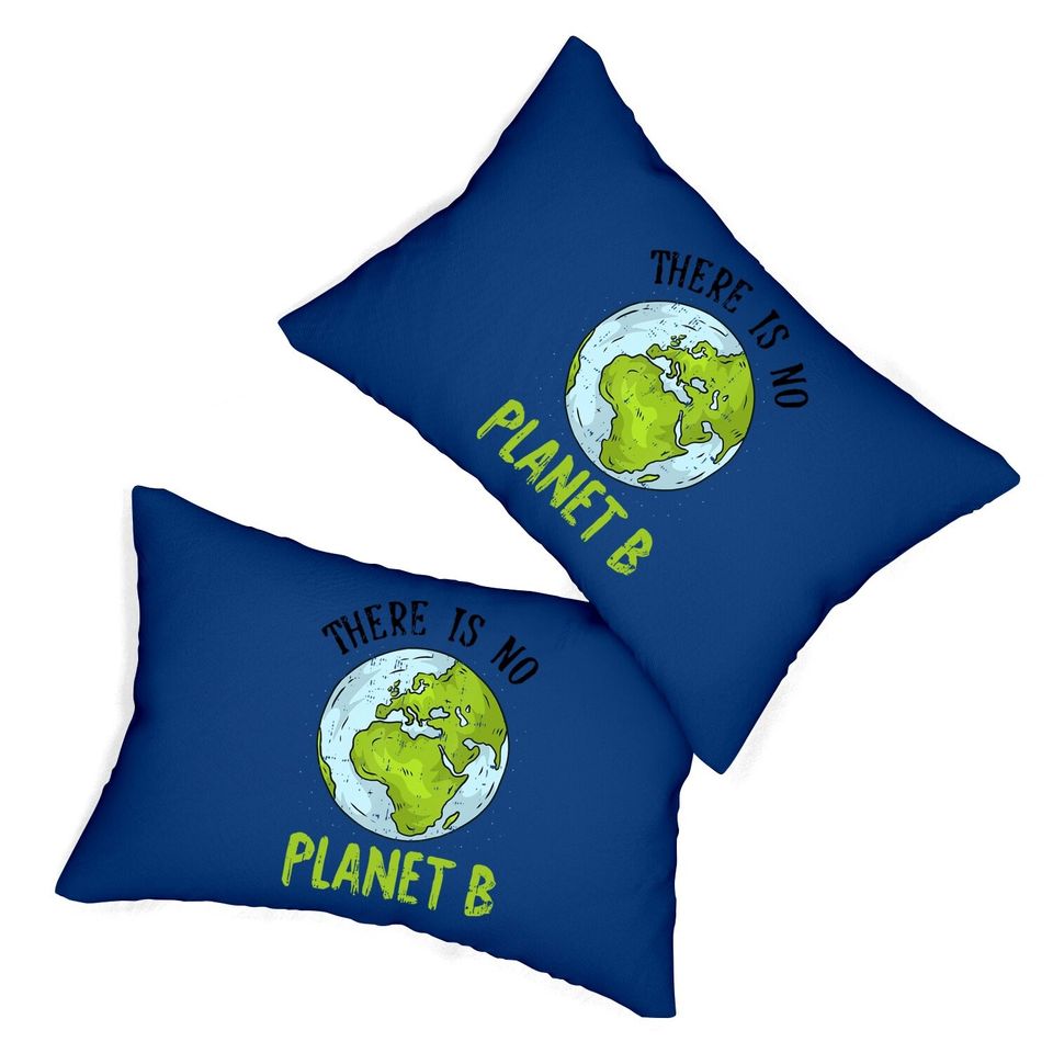 There Is No Planet B Earth Day Recycle Pro Environment Gifts Lumbar Pillow