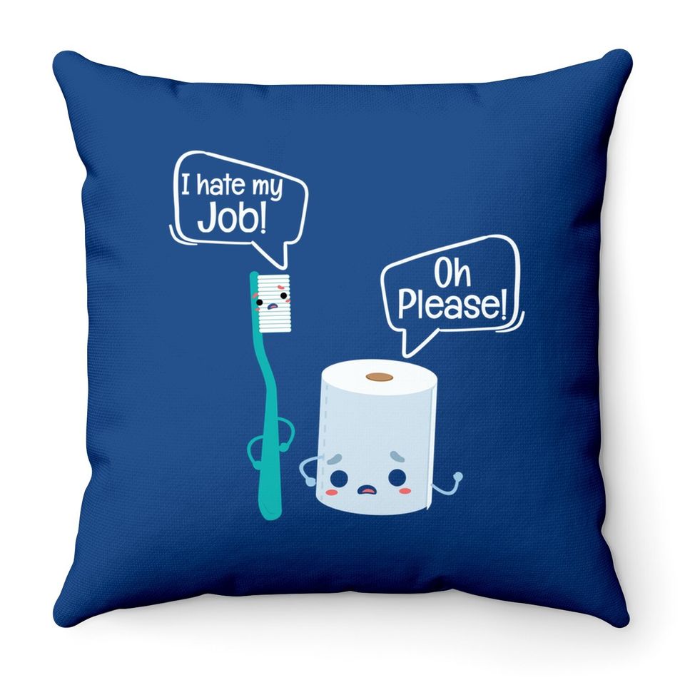 Hate My Job Toothbrush Toilet Paper Origami Lovers Throw Pillow