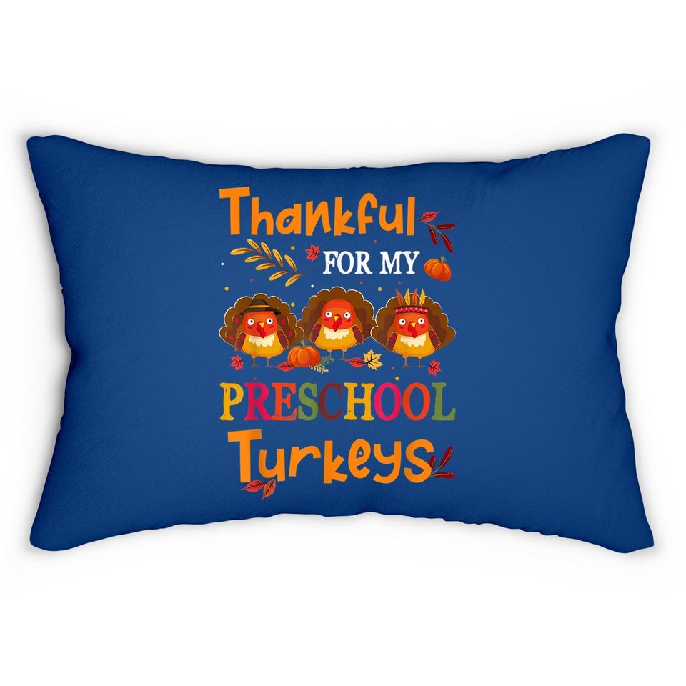 Thankful For My Preschool Turkeys Teacher Thanksgiving Lumbar Pillow