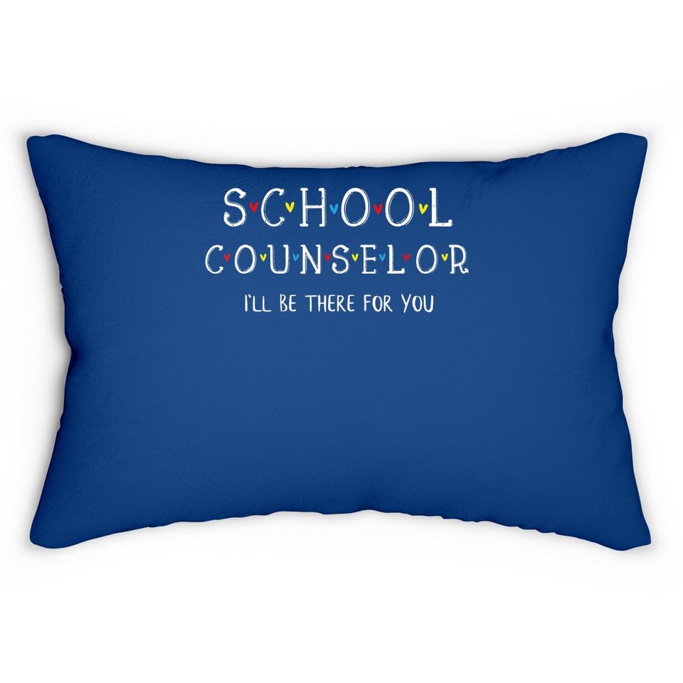 School Counselor Lumbar Pillow, I'll Be There For You Gift Lumbar Pillow