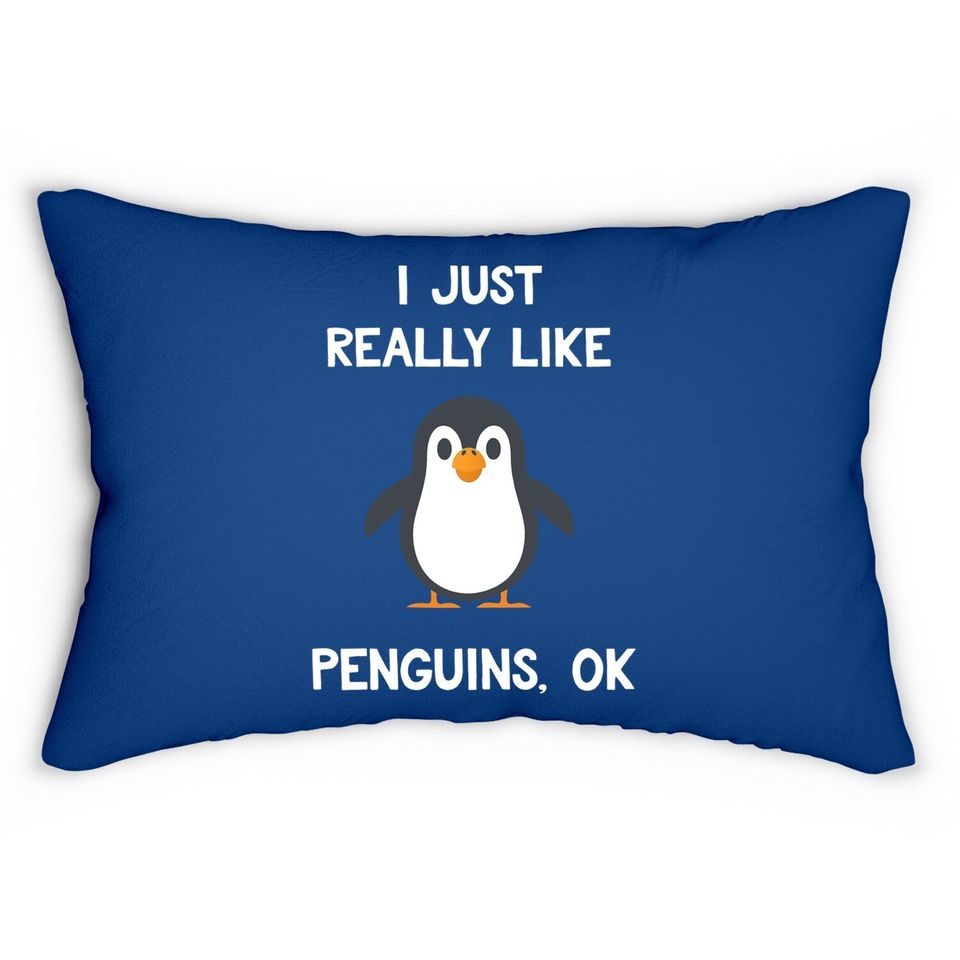 Penguin Gift I Just Really Like Penguins Lumbar Pillow
