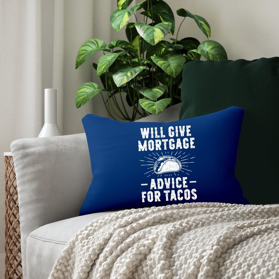 Will Give Mortgage Advice For Tacos - Loan Officer Lumbar Pillow