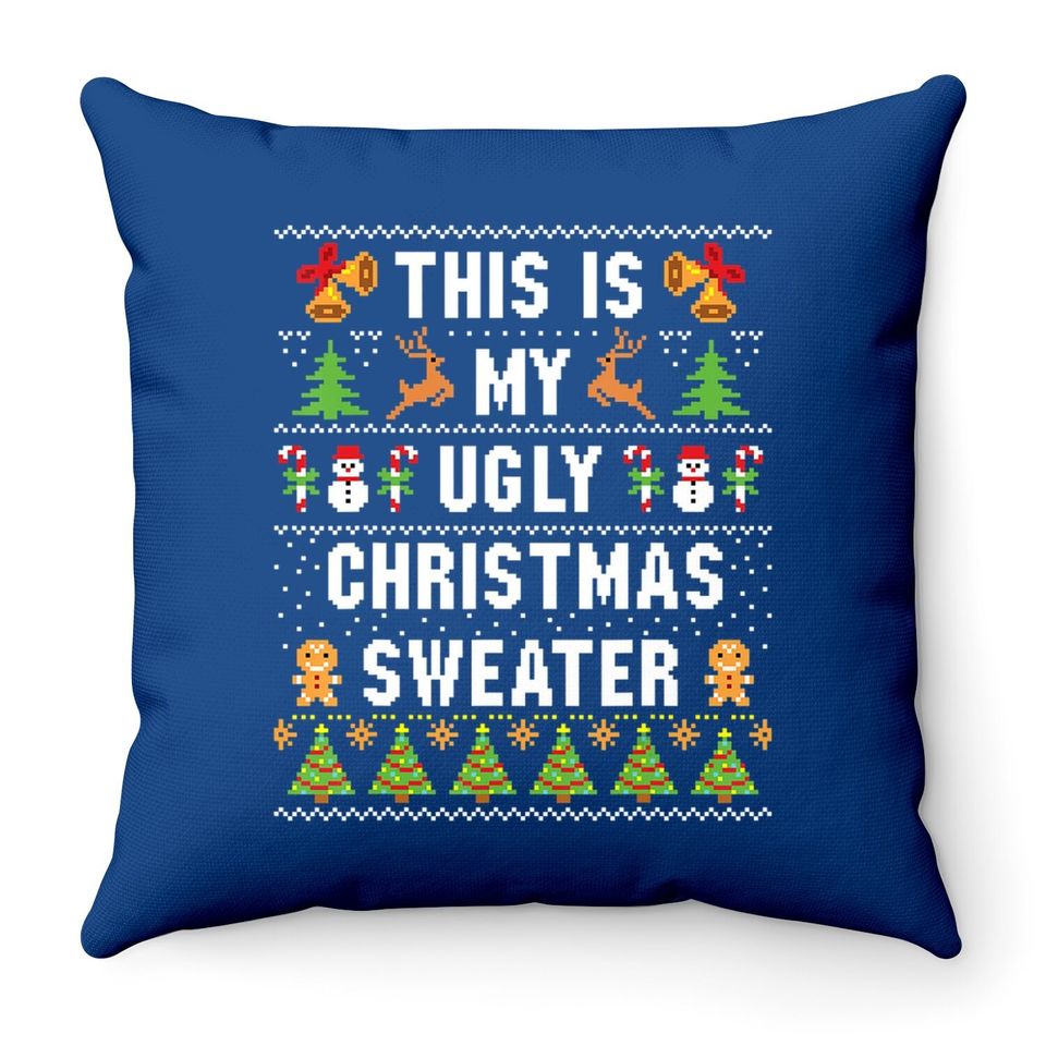 This Is My Ugly Sweater Funny Christmas Throw Pillow