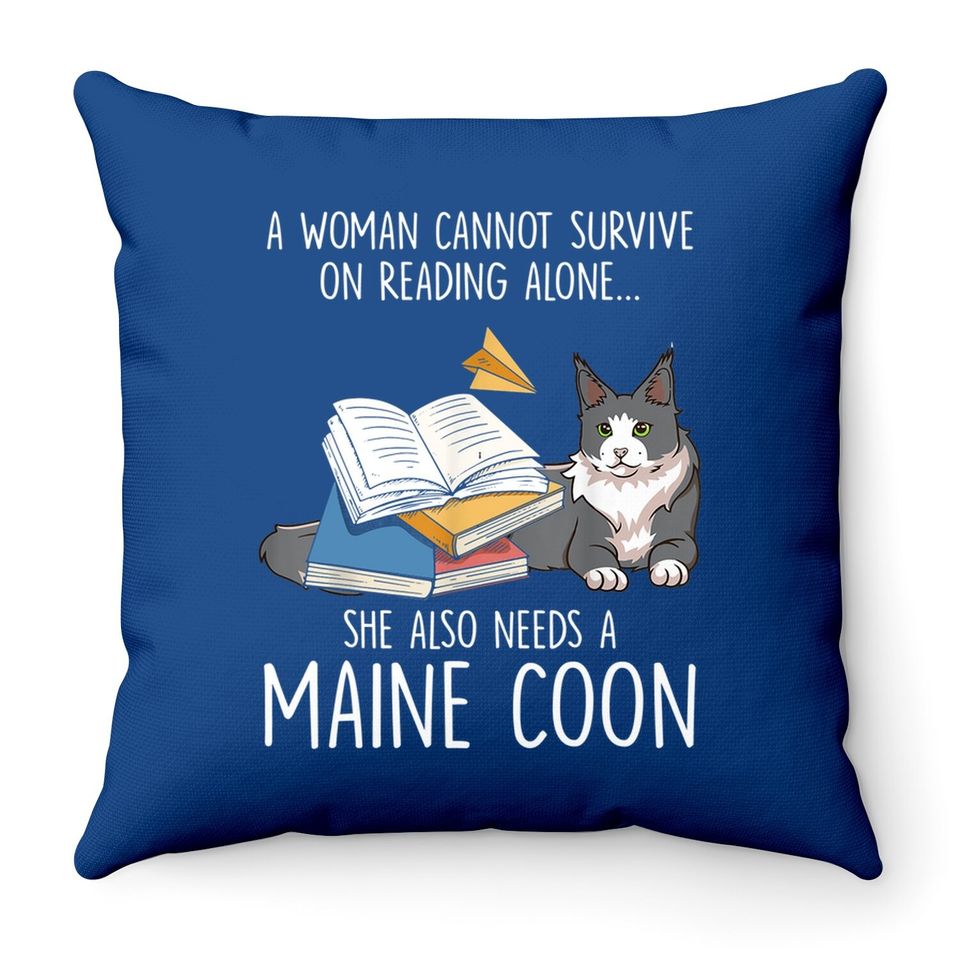 Sche Also Needs A Maine Coon Cat Throw Pillow