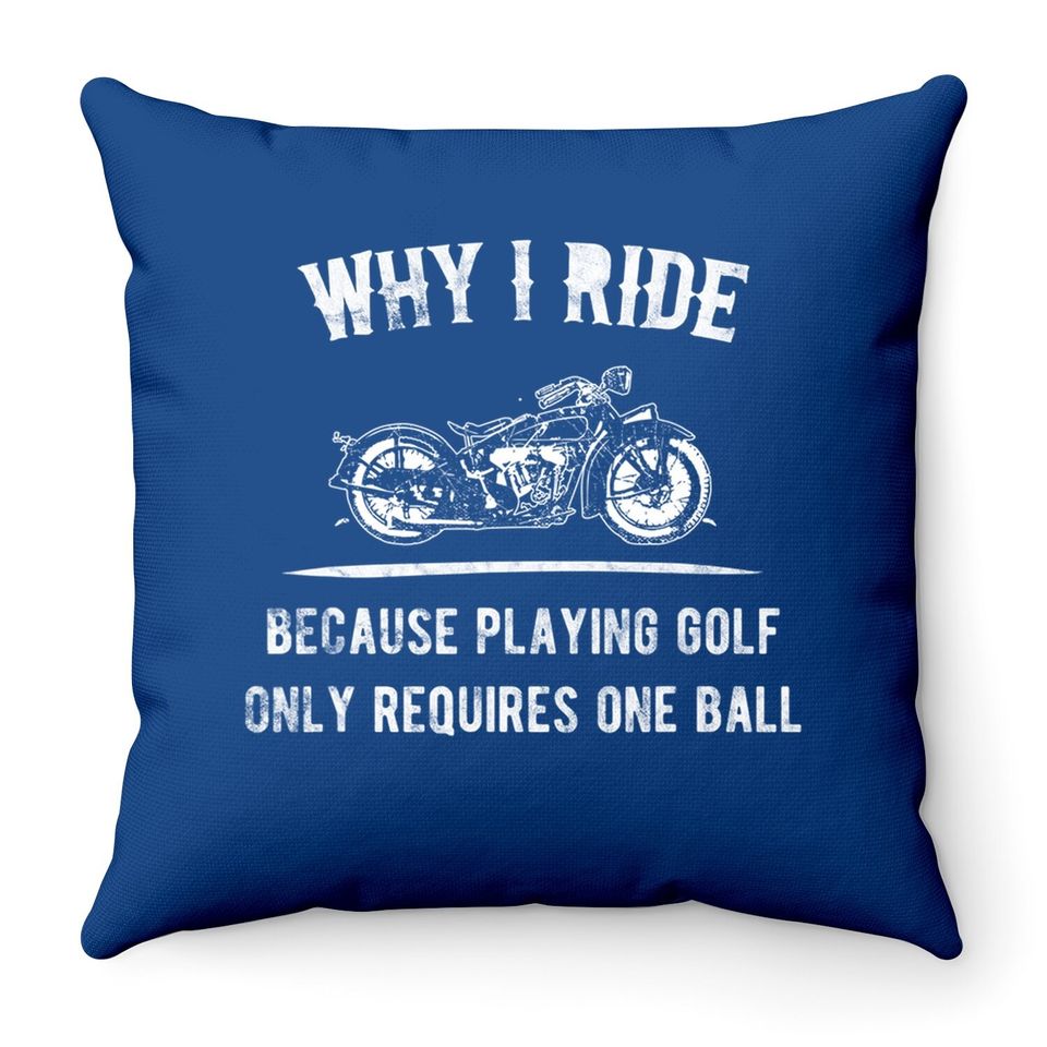 Why I Ride Motorcycle Riders Vintage Throw Pillow