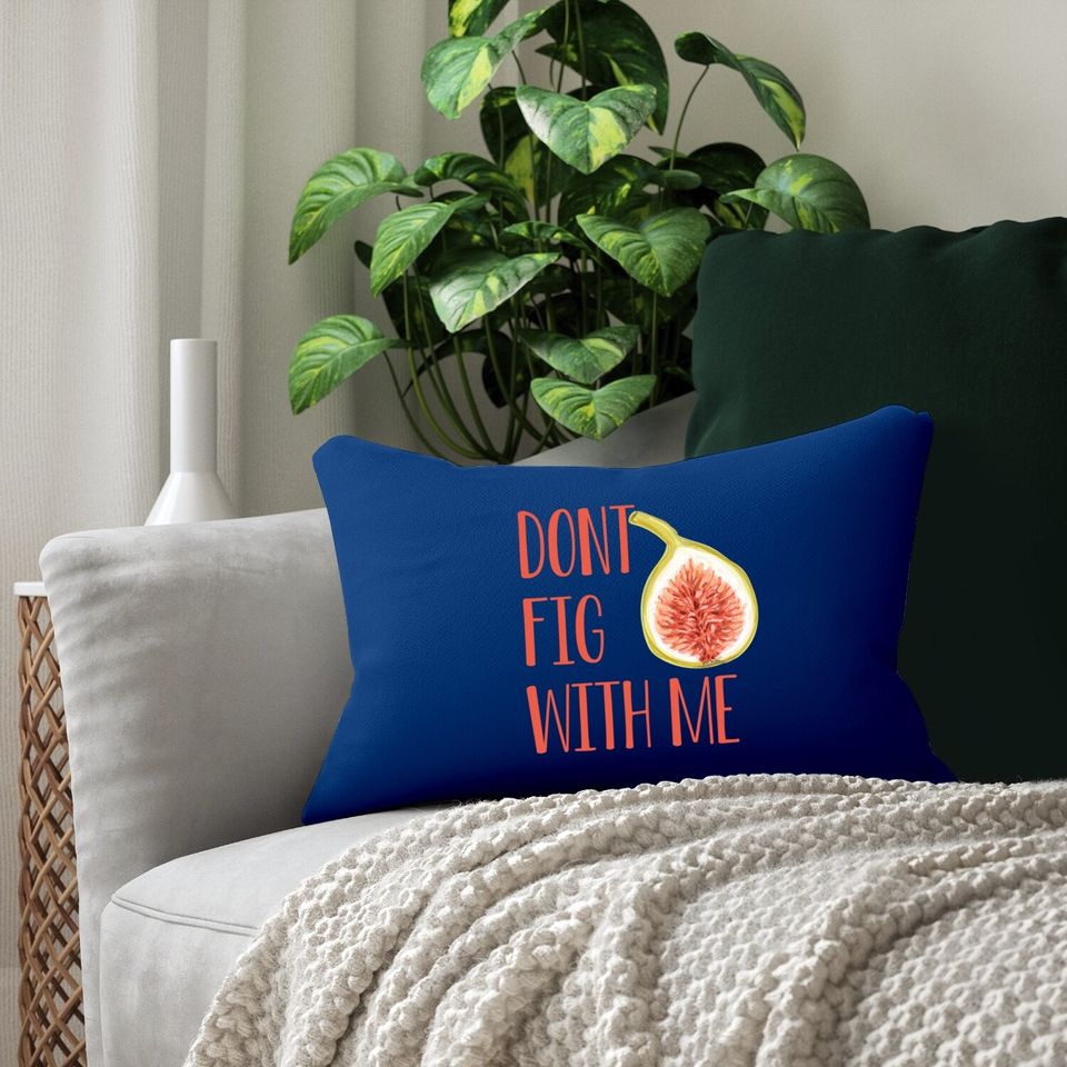 Dont Fig With Me Lumbar Pillow