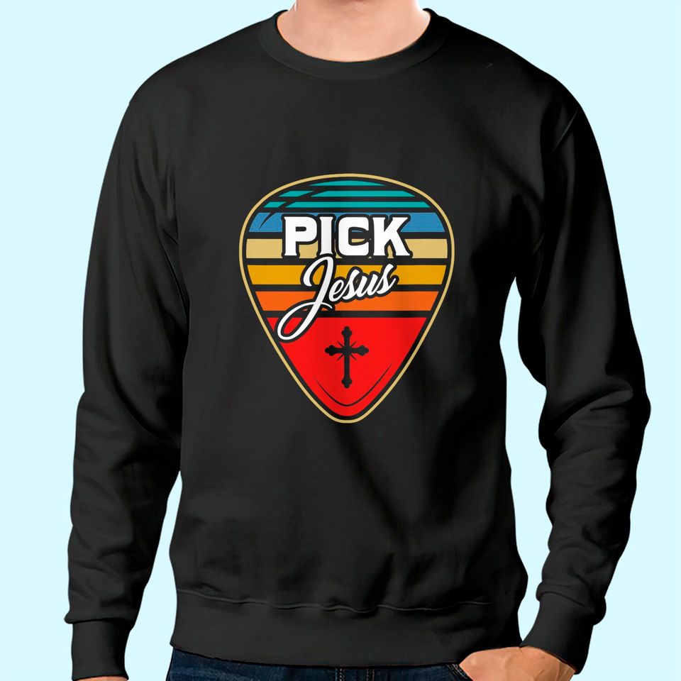 Pick Jesus Sweatshirt