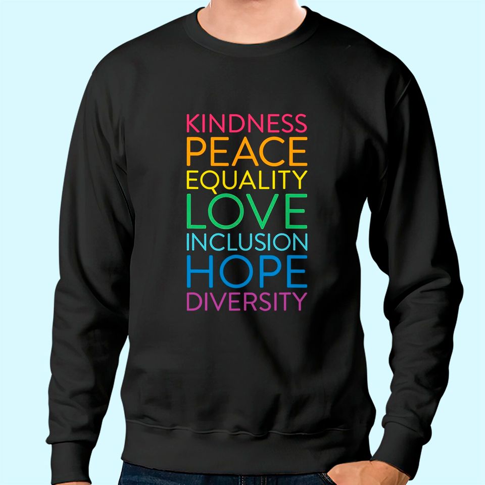 Peace Love Inclusion Equality Diversity Human Rights Sweatshirt