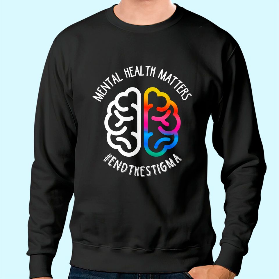Mental Health Maters End Stigma Sweatshirt