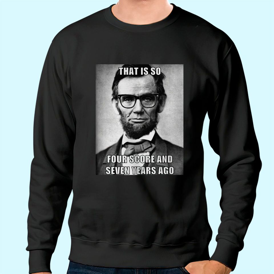 Funny Hipster Abraham Lincoln Sweatshirt