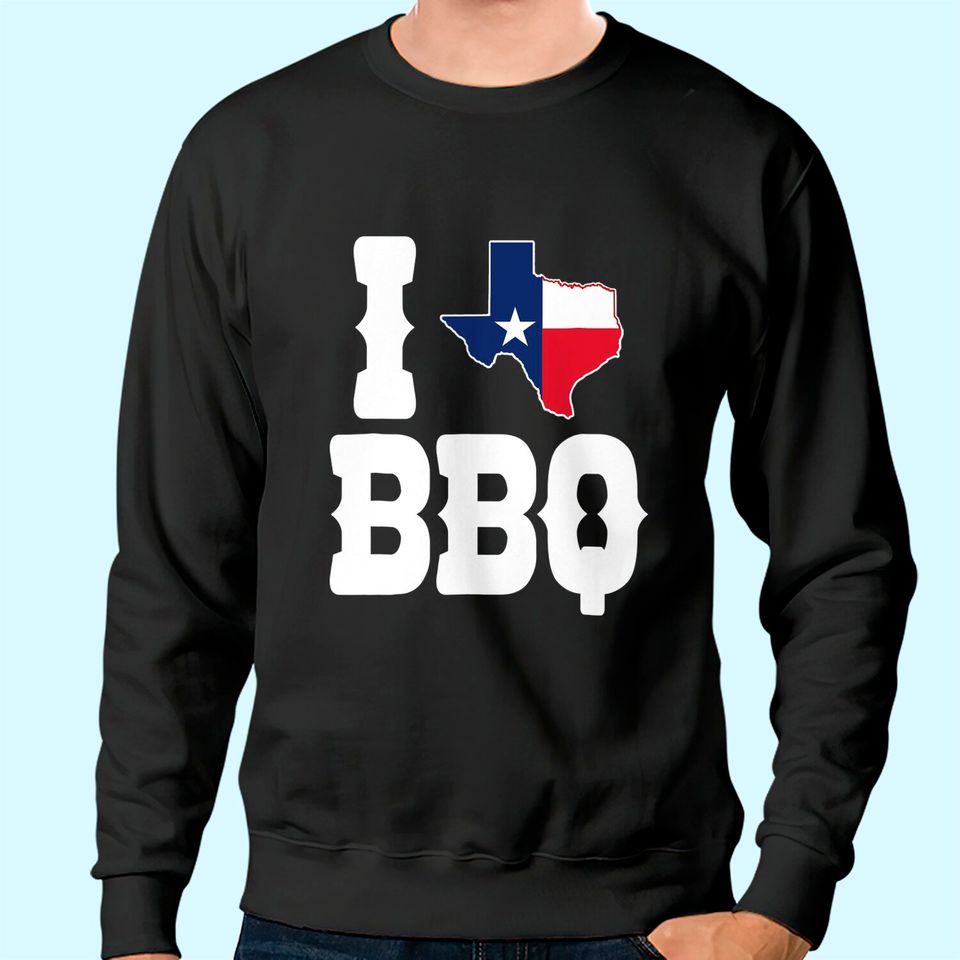 I Texas BBQ Sweatshirt Gift For Texans, I Love Texas Sweatshirt