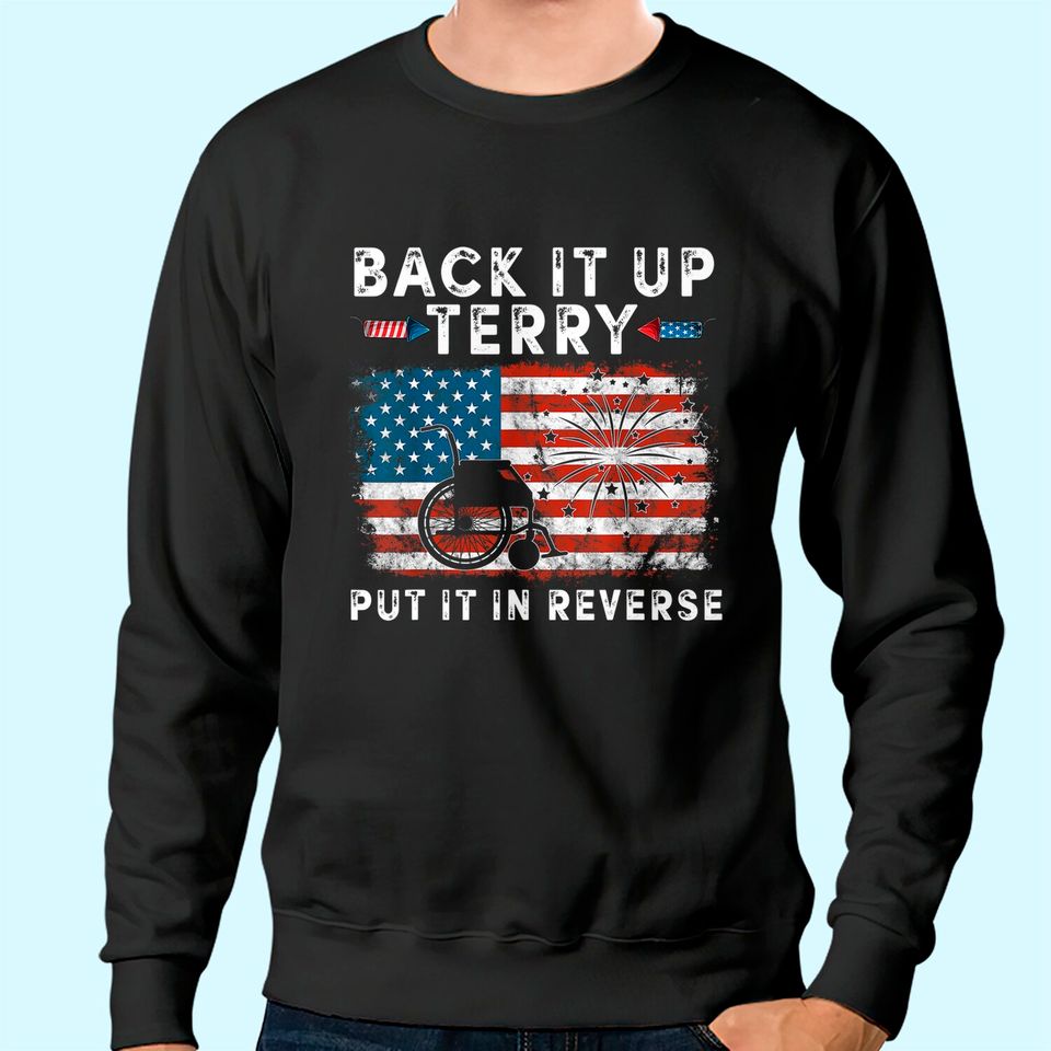 Back Up Terry Put It In Reverse Firework Funny 4th Of July Sweatshirt
