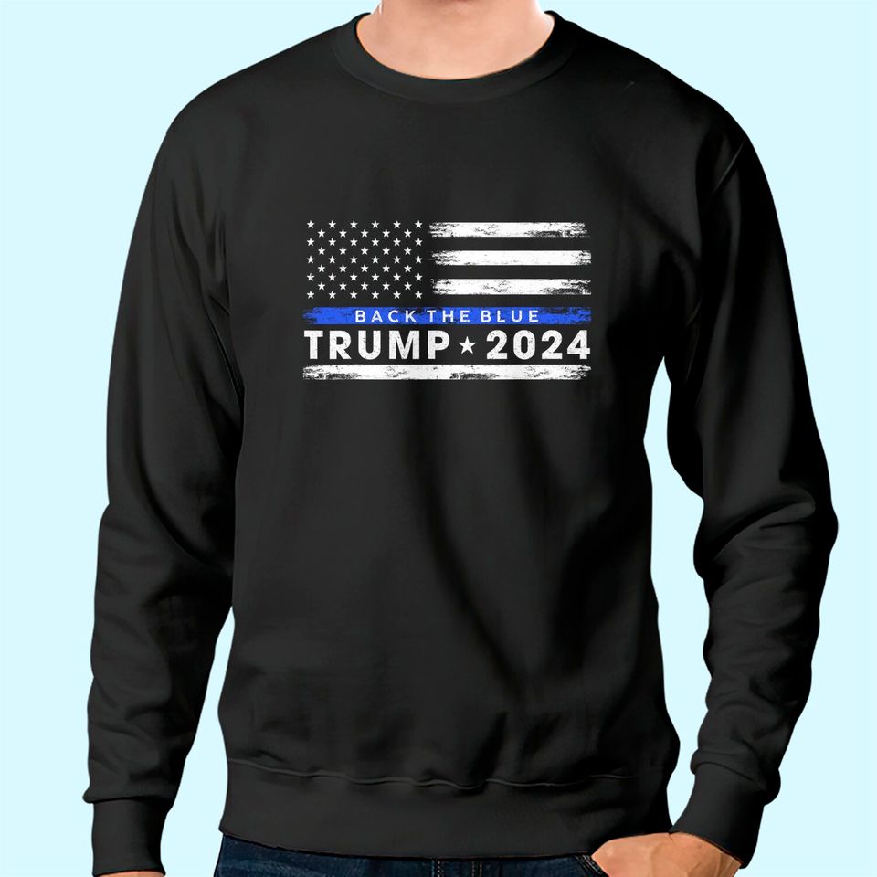 Pro Trump 2024 Back The Blue Thin Blue Line American Flag Sweatshirt