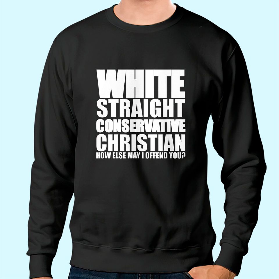 White Straight Conservative Christian Offensive Sweatshirt