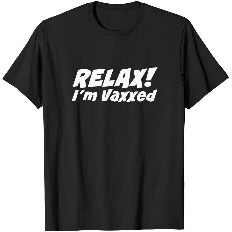 RELAX I'M VAXXED T-Shirt