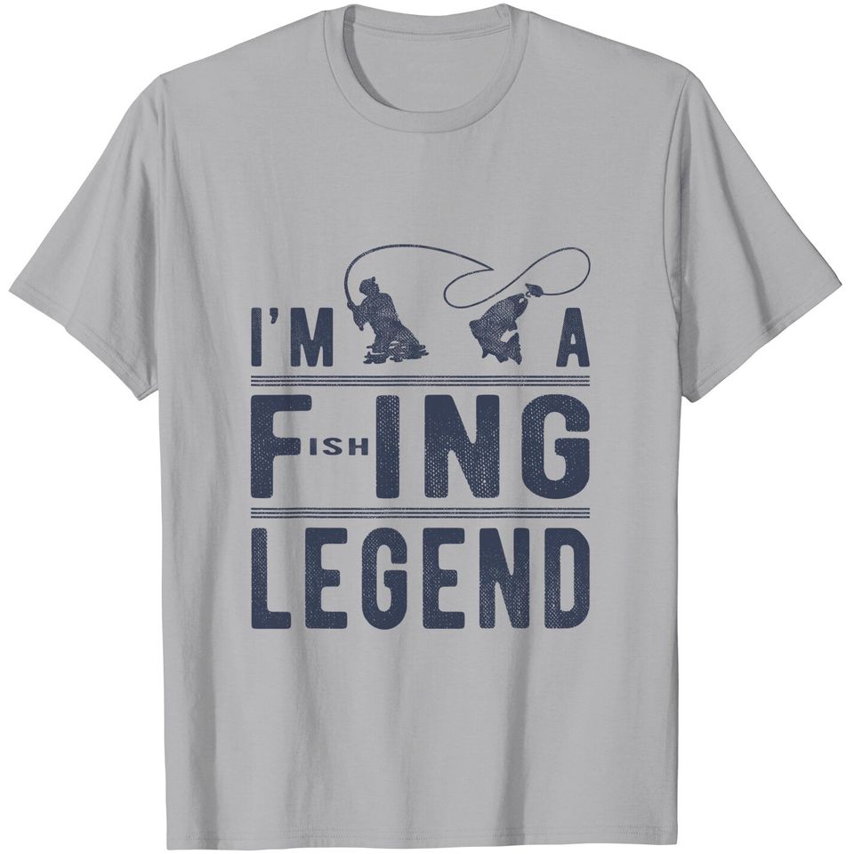 I’m A Fishing Legend Funny Sarcastic Sayings Fishing Humor T-Shirt