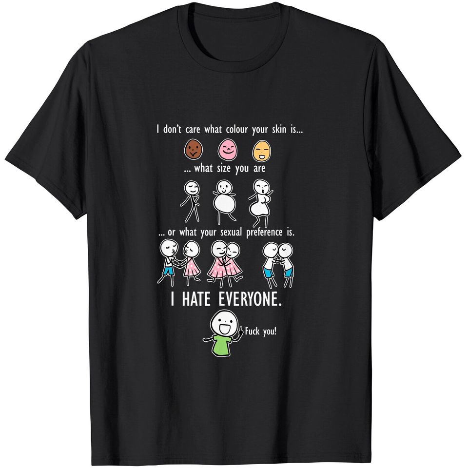 I Don't Care What Colour Your Skin What Size You Are Tshirt T-Shirt