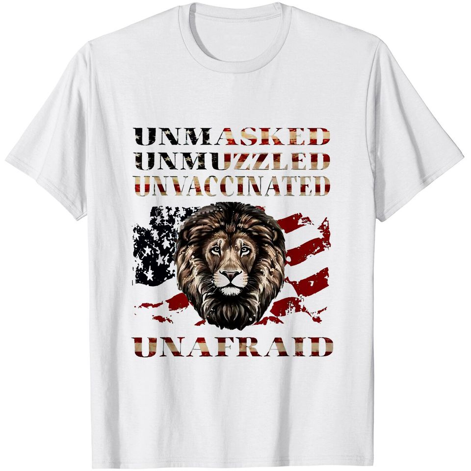 Unmasked Unmuzzled Unvaccinated Unafraid T-Shirt