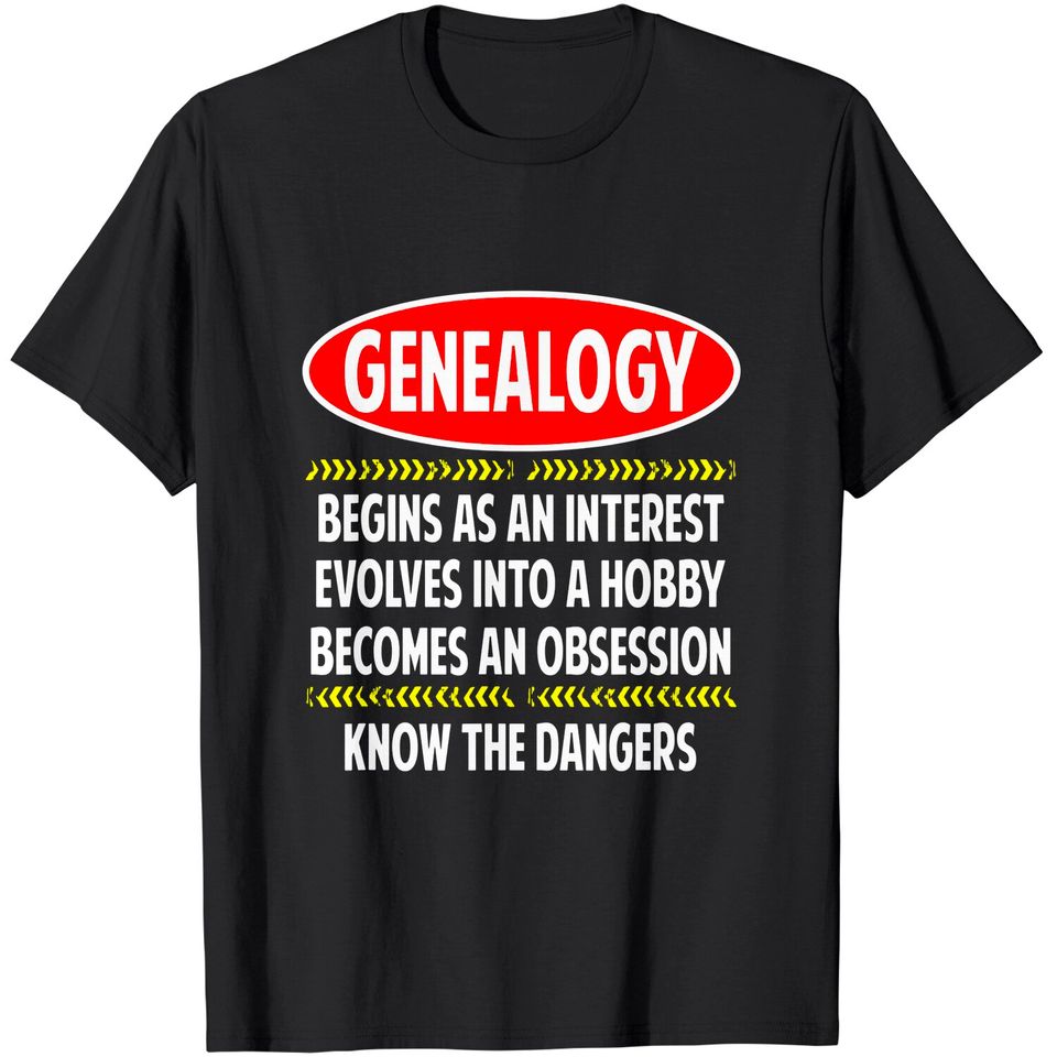 Genealogy Know The Dangers, Family Genealogy T-Shirt