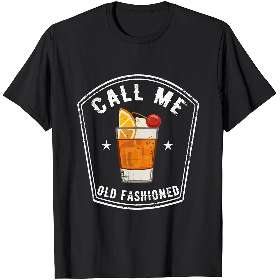 Vintage Call Me Old Fashioned Whiskey Funny T Shirt T-Shirt