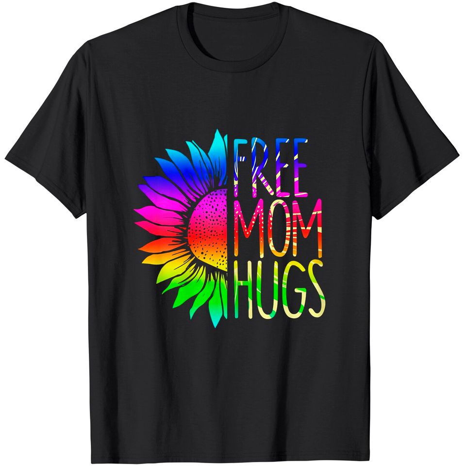 Womens Free Mom Hugs Shirt - LGBT Rainbow Sunflower T-Shirt T-Shirt