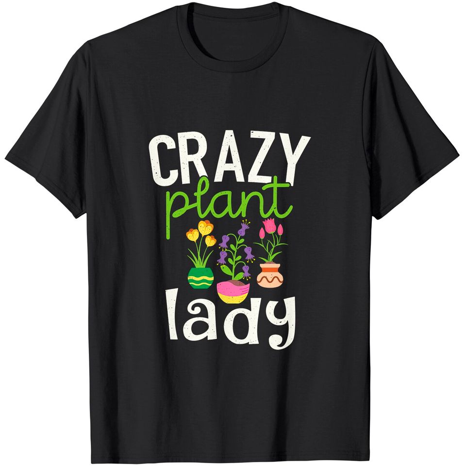 Gardening T Shirt - Crazy Plant Lady T-Shirt
