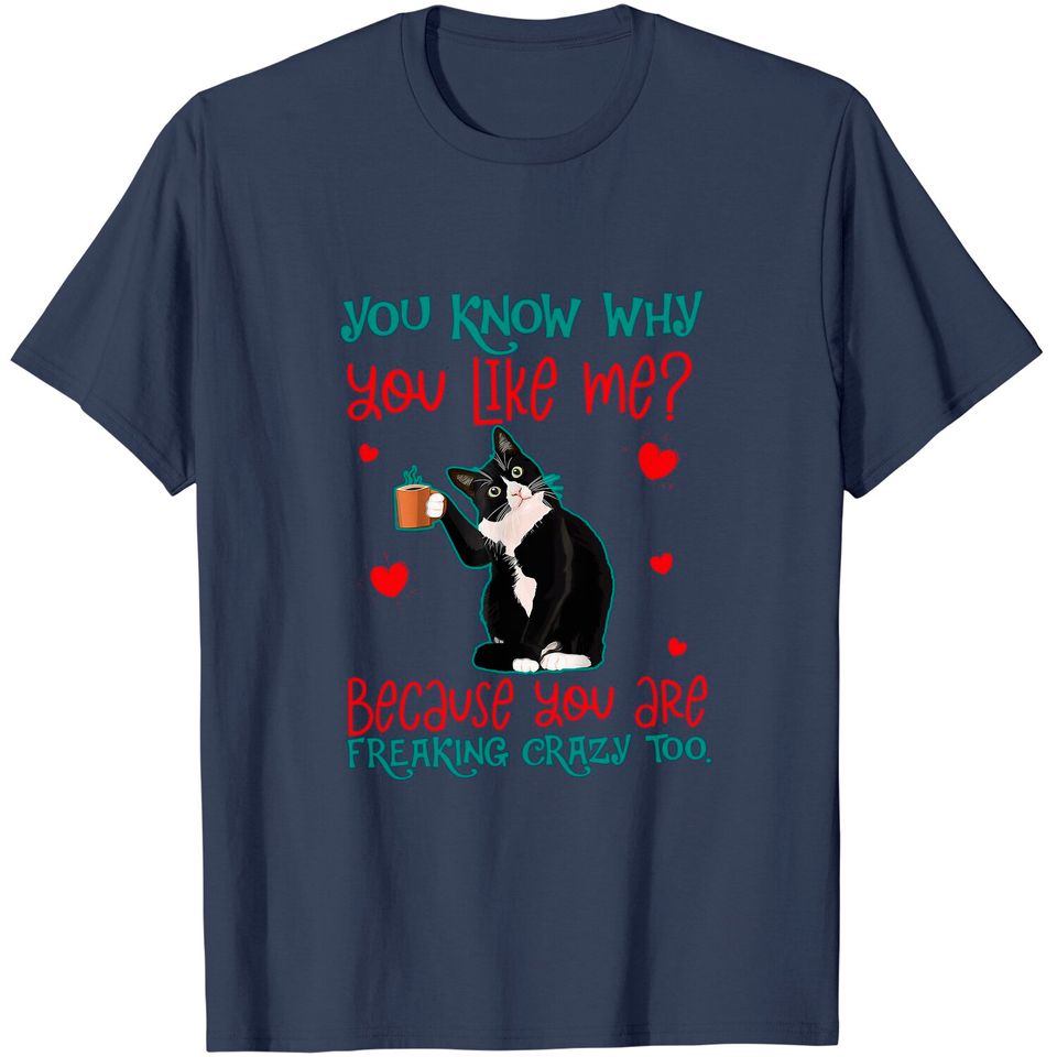 You Know Why You Like Me Classic T-Shirt