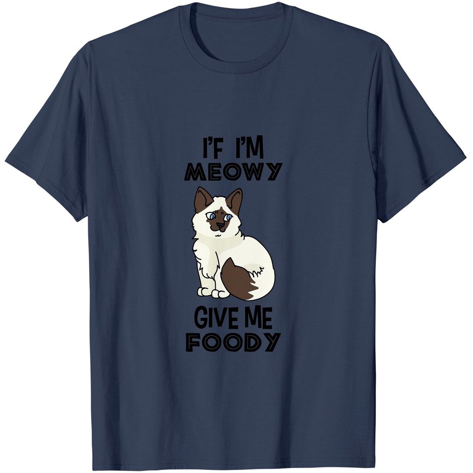 If I'm Meowy Give Me Foody Classic T-Shirt