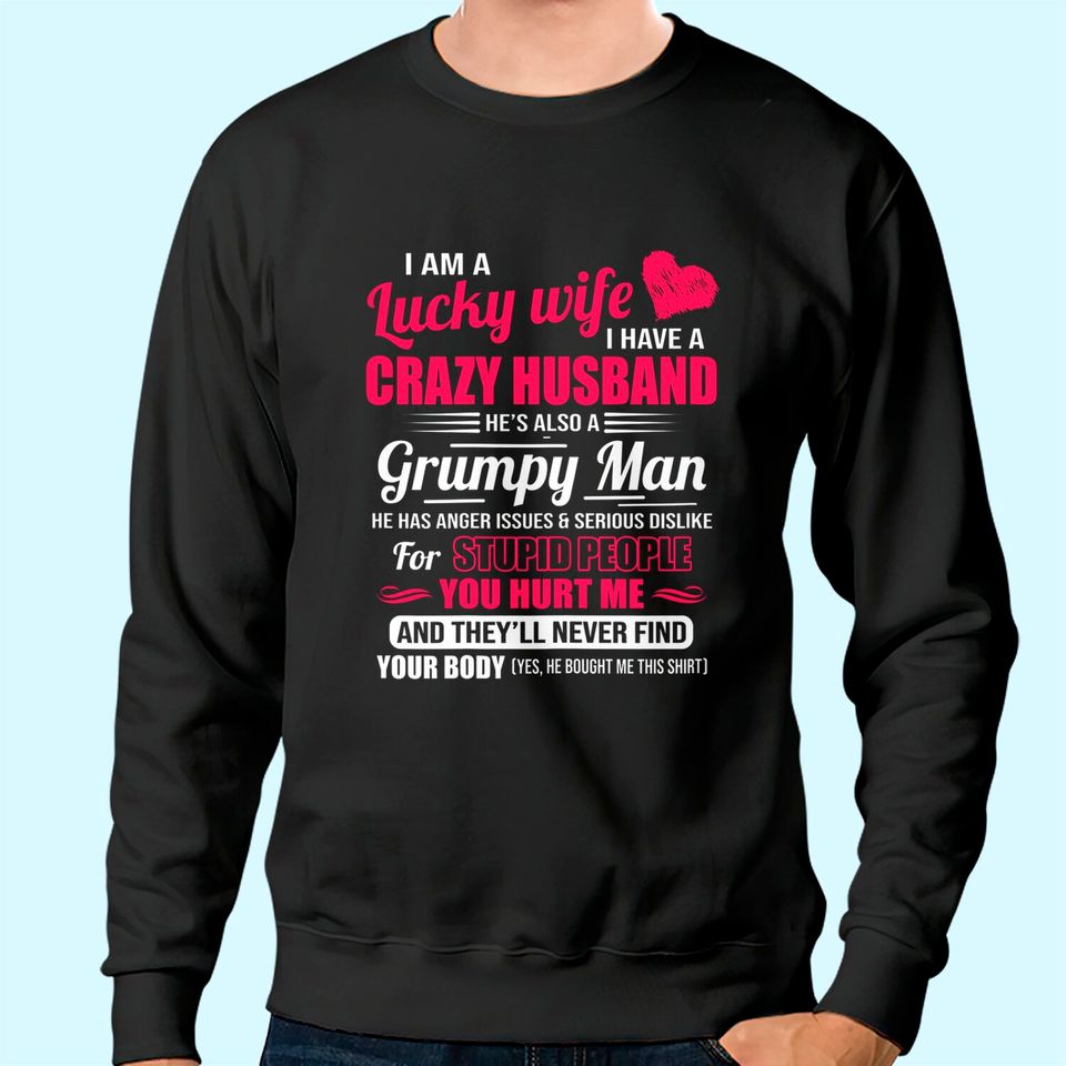 Womens I Am A Lucky Wife, I Have A Crazy Husband Gift For Womens Sweatshirt