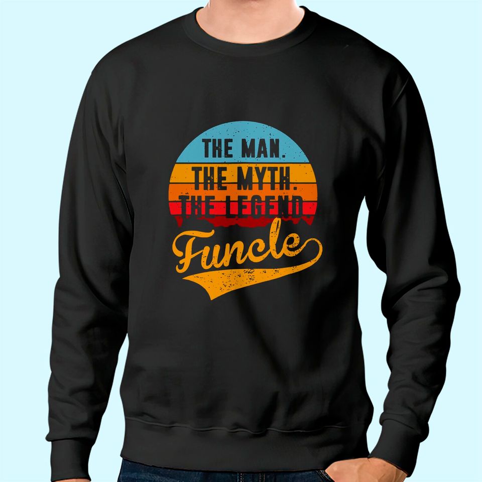 Funcle The Man The Myth The Legend Sweatshirt