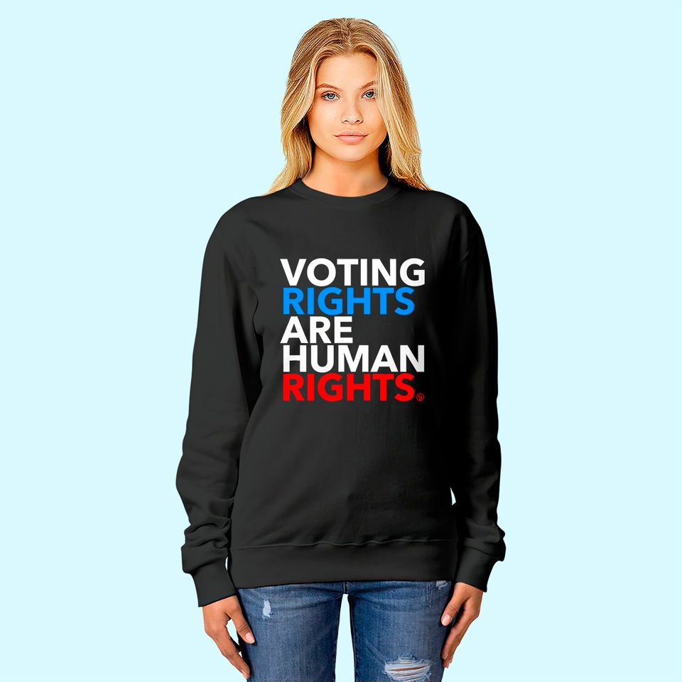 Voting Rights are Human Rights  Sweatshirt