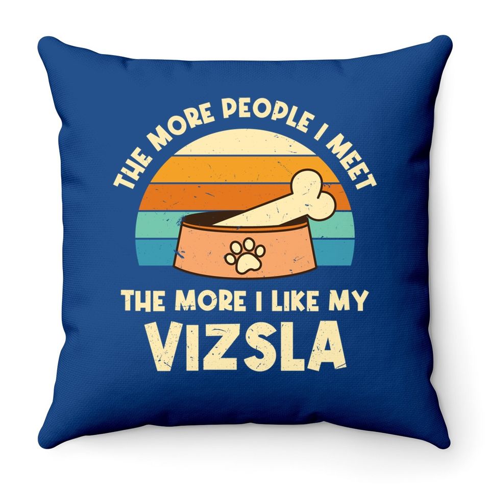 The More People I Meet Vizsla Dog Throw Pillow