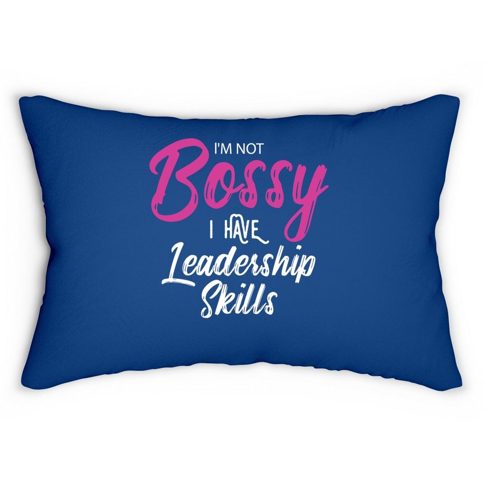 Boss I'm Not Bossy I Have Leadership Skills Lumbar Pillow