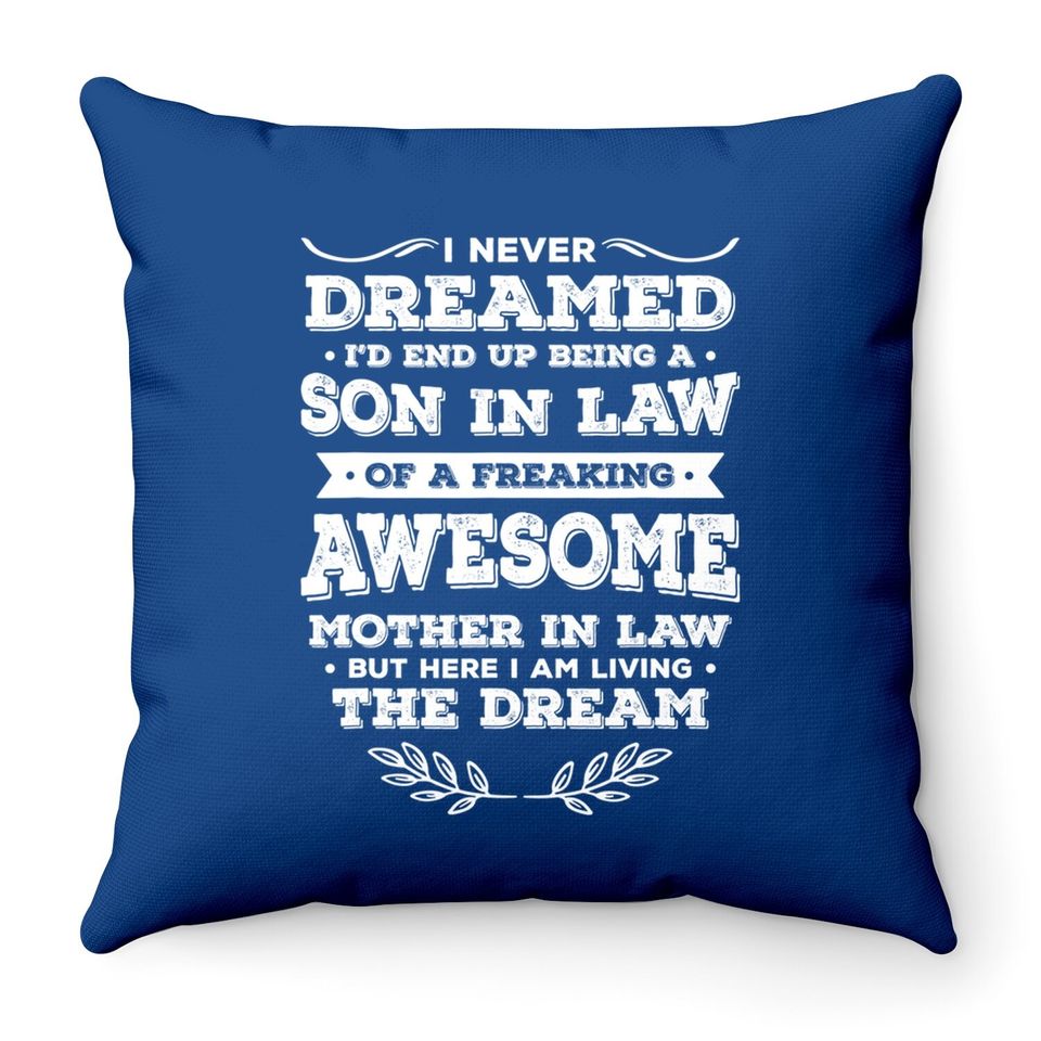 Funny Son In Law Of A Freaking Awesome Mother In Law Throw Pillow