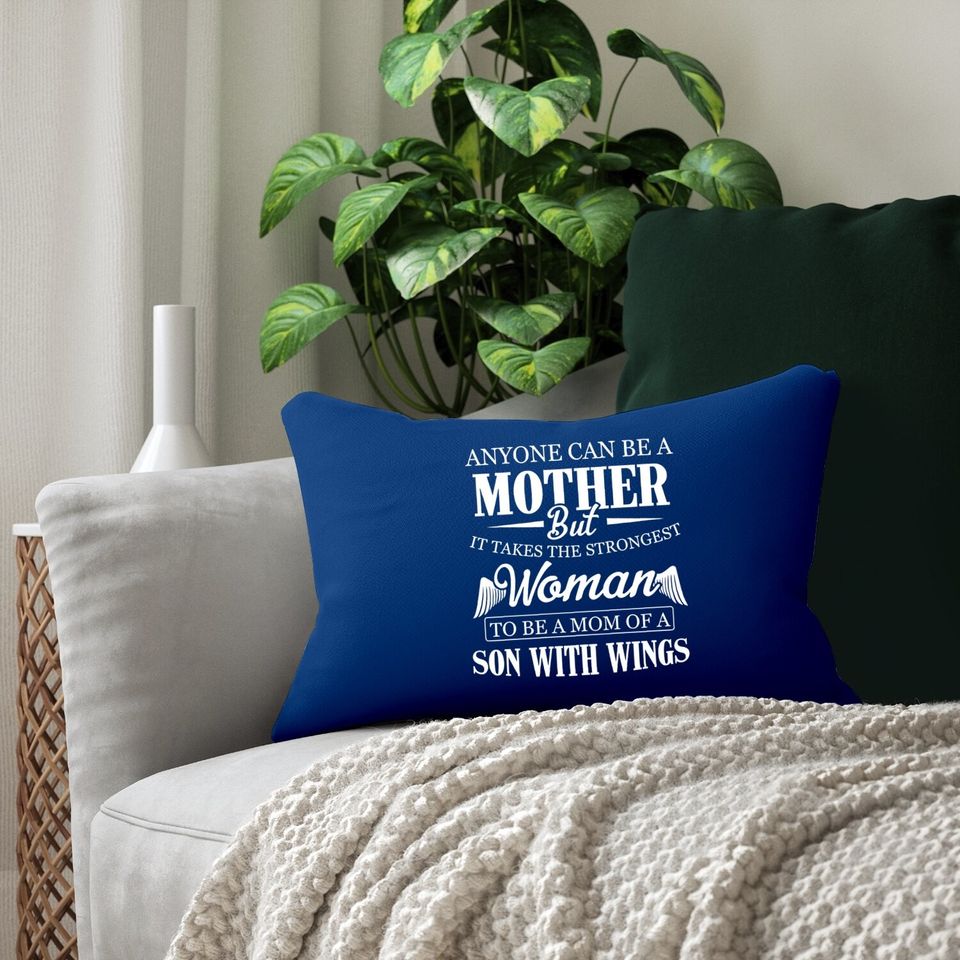 Anyone Can Be A Mother But It Takes The Strongest Woman To Be A Mom Of A Son With Wings Lumbar Pillow