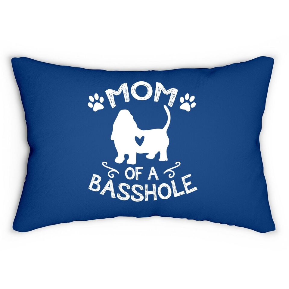 Mom Of A Basshole Basset Lover Lumbar Pillow