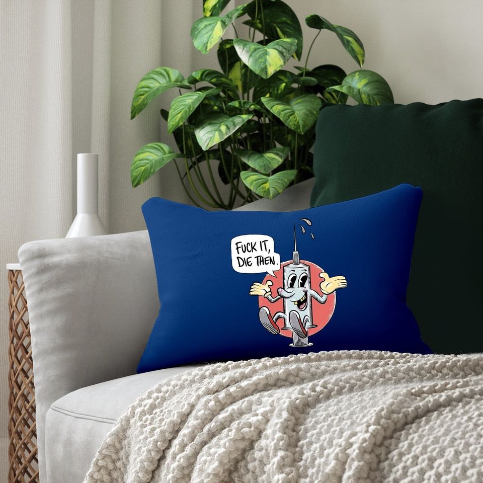 Fuck It Die Then Lumbar Pillow