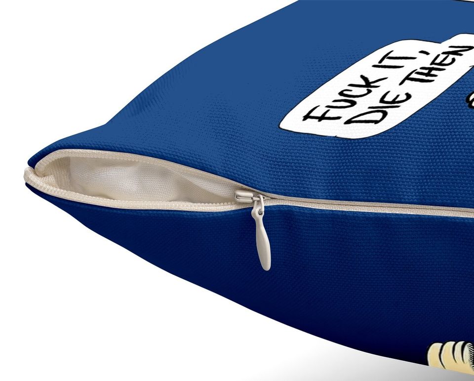 Fuck It Die Then Throw Pillow