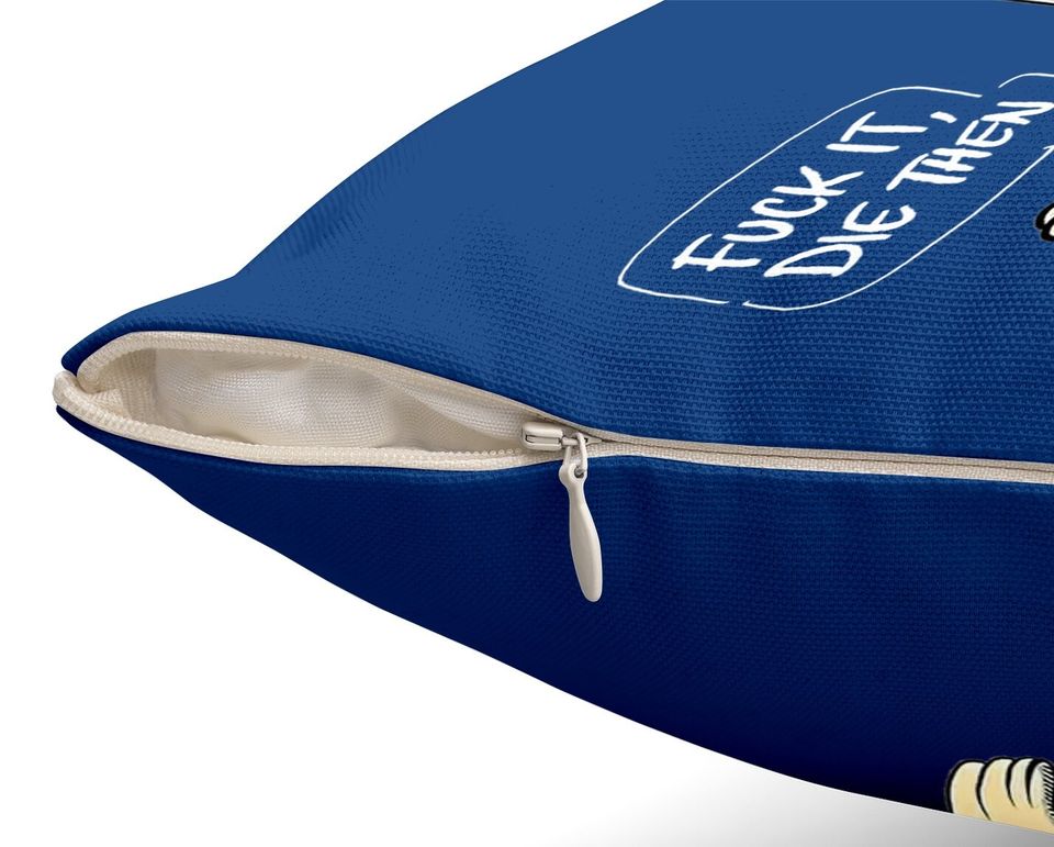 Fuck It Die Then Throw Pillow