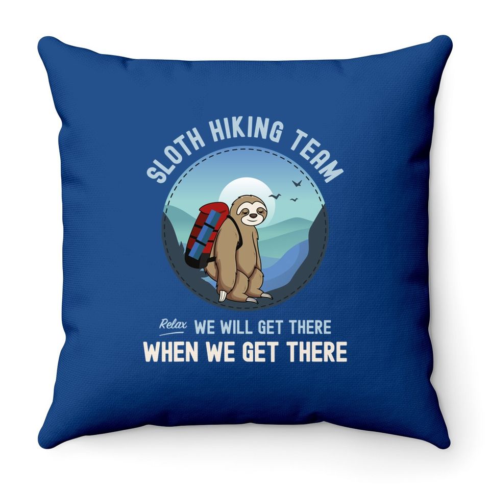 Sloth Hiking Team We Will Get There When We Get There Throw Pillow