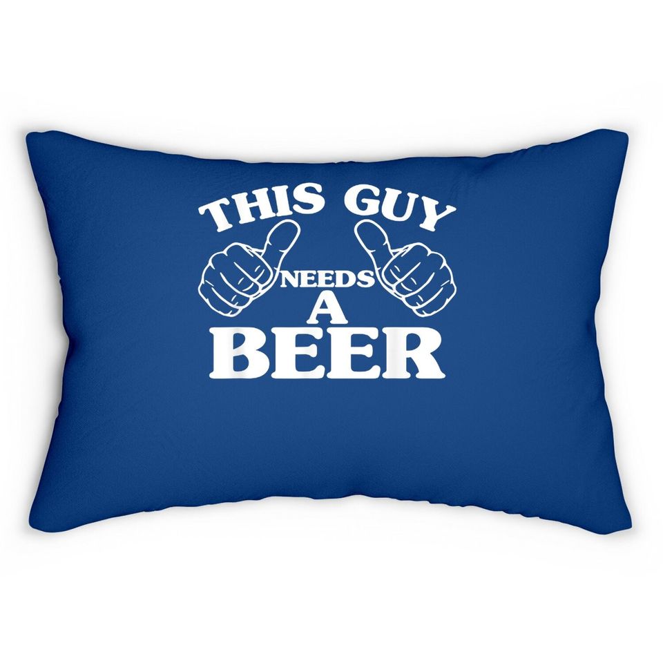 This Guy Needs A Beer Lumbar Pillow