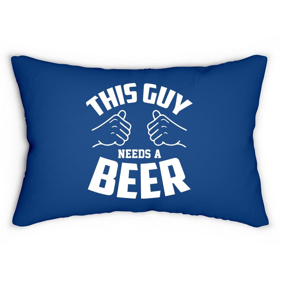This Guy Needs A Beer Lumbar Pillow
